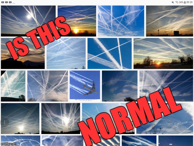 Chemtrails | IS THIS; NORMAL | image tagged in chemtrails | made w/ Imgflip meme maker