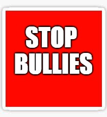 STOP BULLIES | made w/ Imgflip meme maker