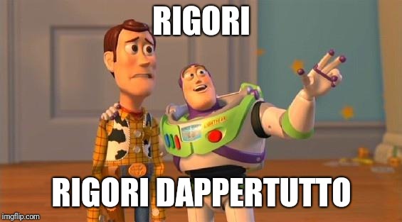 TOYSTORY EVERYWHERE | RIGORI; RIGORI DAPPERTUTTO | image tagged in toystory everywhere | made w/ Imgflip meme maker