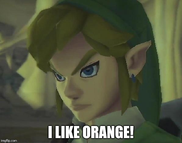 Angry Link | I LIKE ORANGE! | image tagged in angry link | made w/ Imgflip meme maker