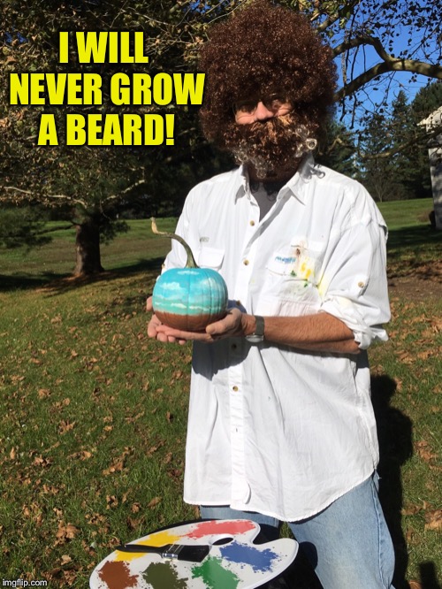 I WILL NEVER GROW A BEARD! | made w/ Imgflip meme maker
