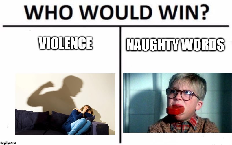 Who Would Win? Meme | VIOLENCE NAUGHTY WORDS | image tagged in memes,who would win | made w/ Imgflip meme maker