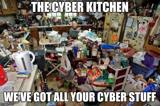 THE CYBER KITCHEN; WE'VE GOT ALL YOUR CYBER STUFF | made w/ Imgflip meme maker