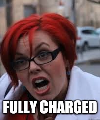 SJW Triggered | FULLY CHARGED | image tagged in sjw triggered | made w/ Imgflip meme maker