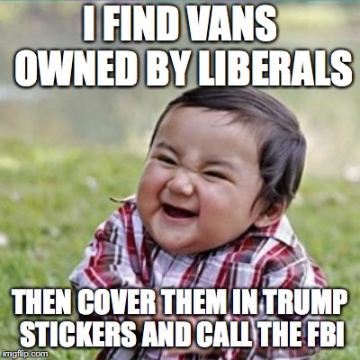 They might be Sayoc's mystery accomplice | I FIND VANS OWNED BY LIBERALS; THEN COVER THEM IN TRUMP STICKERS AND CALL THE FBI | image tagged in evil kid | made w/ Imgflip meme maker