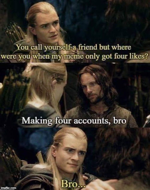 Saw this on Facebook, and thought it would be appreciated here. | . | image tagged in lord of the rings | made w/ Imgflip meme maker