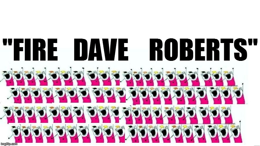 "FIRE   DAVE    ROBERTS" | made w/ Imgflip meme maker