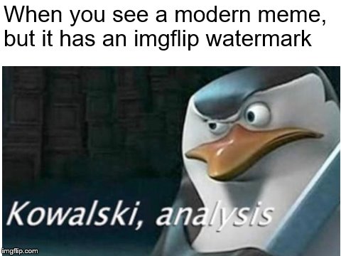When you see a modern meme, but it has an imgflip watermark | image tagged in memes,imgflip,modern art | made w/ Imgflip meme maker
