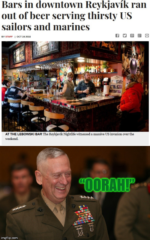 Marine Bar Invasion in Iceland - Work Hard, Play Hard! | “OORAH!” | image tagged in memes,marines,sailors,beer,iceland,aint nobody got time for that | made w/ Imgflip meme maker