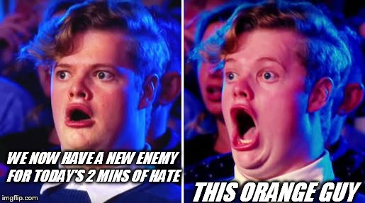 Australia's got Talent guy | WE NOW HAVE A NEW ENEMY FOR TODAY'S 2 MINS OF HATE; THIS ORANGE GUY | image tagged in australia's got talent guy | made w/ Imgflip meme maker