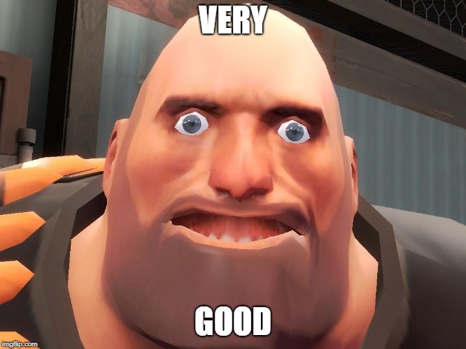 Heavy tf2  | VERY GOOD | image tagged in heavy tf2 | made w/ Imgflip meme maker