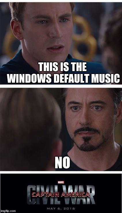 Brought to you by my English Class | THIS IS THE WINDOWS DEFAULT MUSIC; NO | image tagged in memes,marvel civil war 1,high school,arguing | made w/ Imgflip meme maker