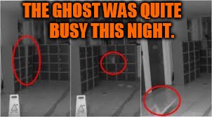 THE GHOST WAS QUITE      BUSY THIS NIGHT. | made w/ Imgflip meme maker