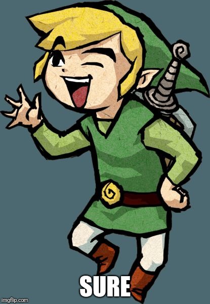 Link Laughing | SURE | image tagged in link laughing | made w/ Imgflip meme maker