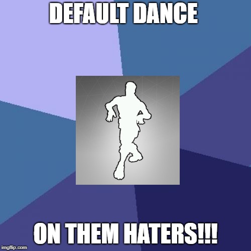 Success Kid Meme | DEFAULT DANCE; ON THEM HATERS!!! | image tagged in memes,success kid | made w/ Imgflip meme maker