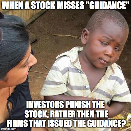 Amazon lost 10% of value because it missed guidance. | WHEN A STOCK MISSES "GUIDANCE"; INVESTORS PUNISH THE STOCK, RATHER THEN THE FIRMS THAT ISSUED THE GUIDANCE? | image tagged in memes,third world skeptical kid | made w/ Imgflip meme maker