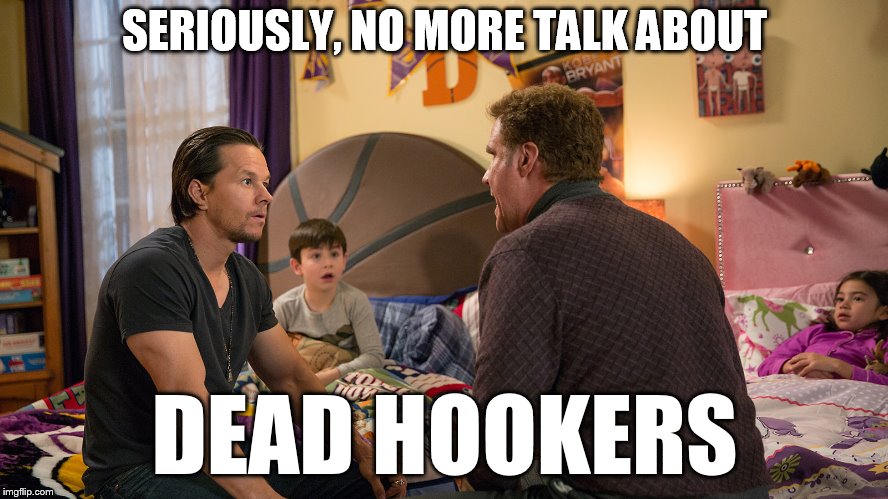 SERIOUSLY, NO MORE TALK ABOUT; DEAD HOOKERS | made w/ Imgflip meme maker