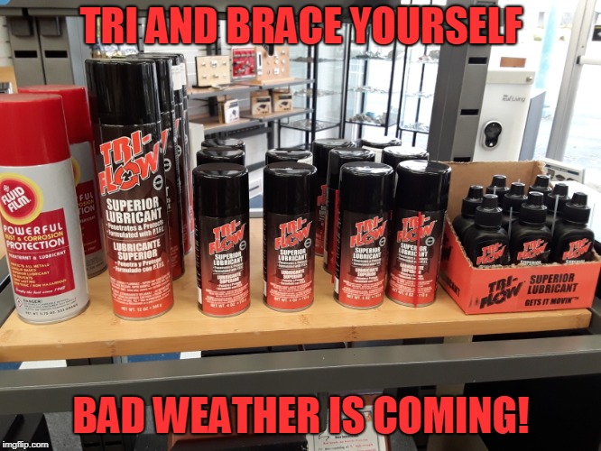 TRI AND BRACE YOURSELF; BAD WEATHER IS COMING! | image tagged in locksmith,humor | made w/ Imgflip meme maker