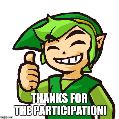 Happy Link | THANKS FOR THE PARTICIPATION! | image tagged in happy link | made w/ Imgflip meme maker