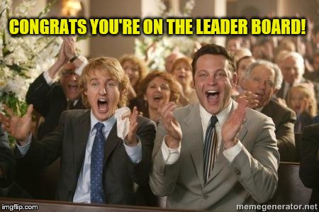 Congrats | CONGRATS YOU'RE ON THE LEADER BOARD! | image tagged in congrats | made w/ Imgflip meme maker