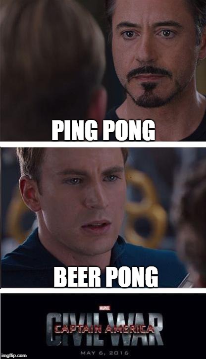 Marvel Civil War 2 | PING PONG; BEER PONG | image tagged in memes,marvel civil war 2,table tennis | made w/ Imgflip meme maker