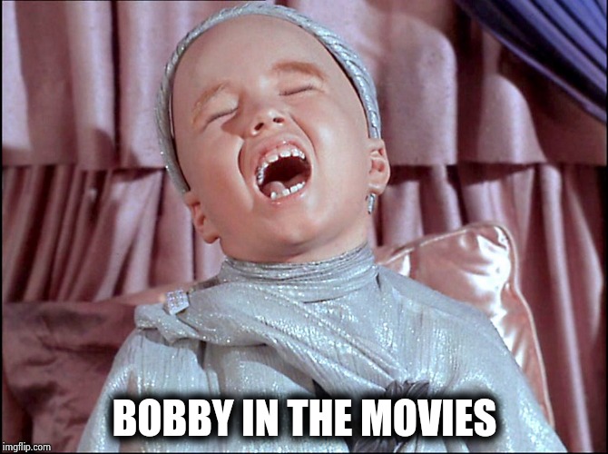 Laughing Alien | BOBBY IN THE MOVIES | image tagged in laughing alien | made w/ Imgflip meme maker