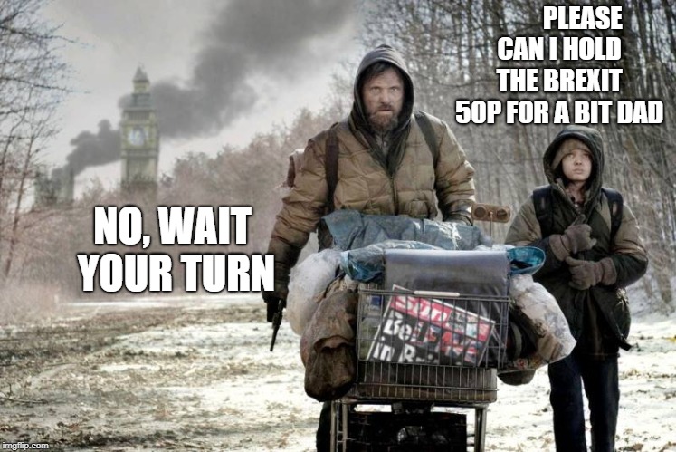 Brexit 50p | PLEASE CAN I HOLD THE BREXIT 50P FOR A BIT DAD; NO, WAIT YOUR TURN | image tagged in brexit clusterfuck,brexit 50p,50p,gammon | made w/ Imgflip meme maker