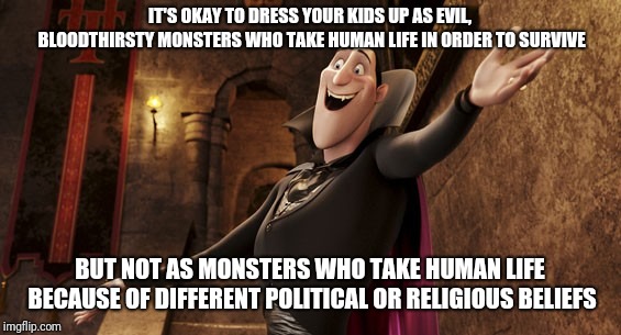 Father son dressed as monsters | IT'S OKAY TO DRESS YOUR KIDS UP AS EVIL, BLOODTHIRSTY MONSTERS WHO TAKE HUMAN LIFE IN ORDER TO SURVIVE; BUT NOT AS MONSTERS WHO TAKE HUMAN LIFE BECAUSE OF DIFFERENT POLITICAL OR RELIGIOUS BELIEFS | image tagged in halloween,nazi,monsters,costume,hypocrisy | made w/ Imgflip meme maker