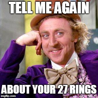 Red Sox Win | TELL ME AGAIN; ABOUT YOUR 27 RINGS | image tagged in willy wonka blank,yankees suck,red sox,boston red sox | made w/ Imgflip meme maker