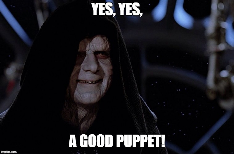 Darth Sidius | YES, YES, A GOOD PUPPET! | image tagged in darth sidius | made w/ Imgflip meme maker