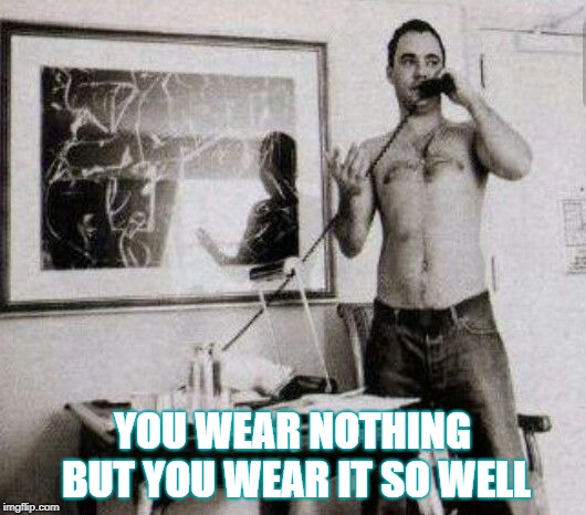 DMB Crash into Me | YOU WEAR NOTHING BUT YOU WEAR IT SO WELL | image tagged in dmb,dave matthews band,dave matthews,crash into me,you wear nothing but you wear it so well | made w/ Imgflip meme maker