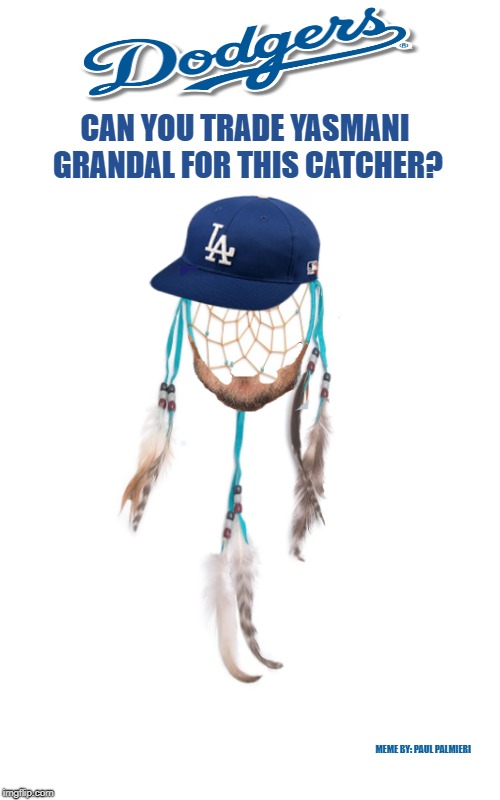 Dodgers-Please Trade Yasmani Grandal for a Dream Catcher. | CAN YOU TRADE YASMANI GRANDAL FOR THIS CATCHER? MEME BY: PAUL PALMIERI | image tagged in yasmani grandal,los angeles dodgers,boston red sox,world series,funny memes,mlb baseball | made w/ Imgflip meme maker