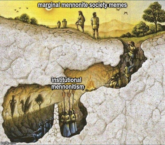 MMS memes | marginal mennonite society memes; institutional; mennonitism | image tagged in mennonite | made w/ Imgflip meme maker