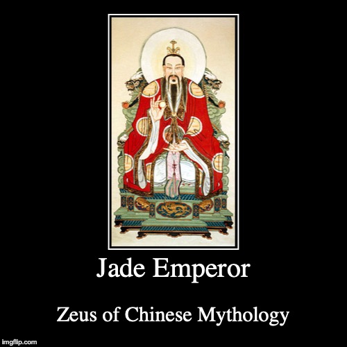 Jade Emperor | image tagged in demotivationals,jade emperor,china | made w/ Imgflip demotivational maker