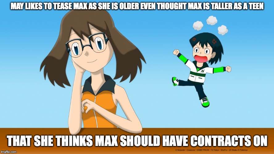 May With Max's Glasses | MAY LIKES TO TEASE MAX AS SHE IS OLDER EVEN THOUGHT MAX IS TALLER AS A TEEN; THAT SHE THINKS MAX SHOULD HAVE CONTRACTS ON | image tagged in max,may,pokemon,memes | made w/ Imgflip meme maker
