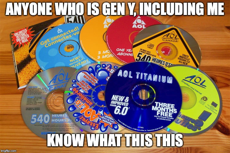 AOL CDs | ANYONE WHO IS GEN Y, INCLUDING ME; KNOW WHAT THIS THIS | image tagged in aol,cd,memes | made w/ Imgflip meme maker