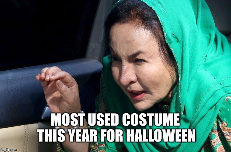 Rosmah | MOST USED COSTUME THIS YEAR FOR HALLOWEEN | image tagged in rosmah | made w/ Imgflip meme maker