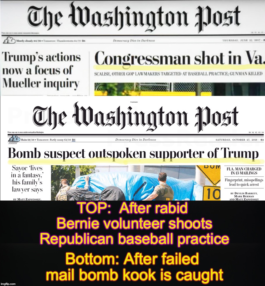 TOP:  After rabid Bernie volunteer shoots Republican baseball practice; Bottom: After failed mail bomb kook is caught | image tagged in media bias | made w/ Imgflip meme maker