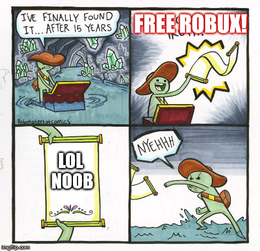 The Scroll Of Truth | FREE ROBUX! LOL NOOB | image tagged in memes,the scroll of truth | made w/ Imgflip meme maker