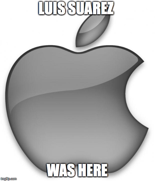 LUIS SUAREZ WAS HERE | image tagged in apple | made w/ Imgflip meme maker