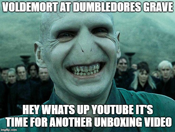 Voldermort funny | VOLDEMORT AT DUMBLEDORES GRAVE; HEY WHATS UP YOUTUBE IT'S TIME FOR ANOTHER UNBOXING VIDEO | image tagged in voldermort funny | made w/ Imgflip meme maker