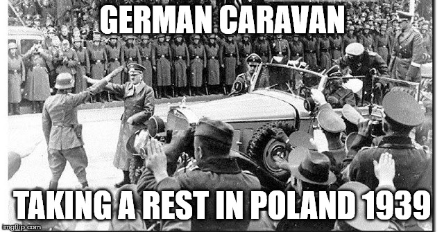 GERMAN CARAVAN; TAKING A REST IN POLAND 1939 | made w/ Imgflip meme maker