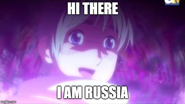 Hetalia | HI THERE I AM RUSSIA | image tagged in hetalia | made w/ Imgflip meme maker