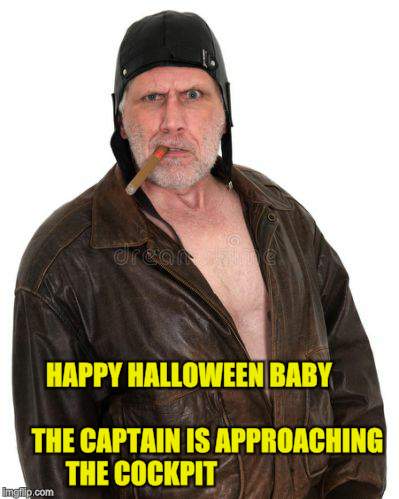 Party Time Pete | HAPPY HALLOWEEN BABY                                     THE CAPTAIN IS APPROACHING THE COCKPIT | image tagged in memes,pilot,creepy guy | made w/ Imgflip meme maker