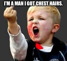 Baby Pointing Middle Finger | I’M A MAN I GOT CHEST HAIRS. | image tagged in baby pointing middle finger | made w/ Imgflip meme maker