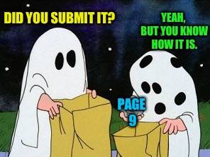 I got a rock | DID YOU SUBMIT IT? YEAH, BUT YOU KNOW HOW IT IS. PAGE 9 | image tagged in i got a rock | made w/ Imgflip meme maker
