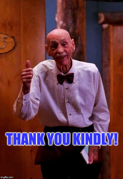 Twin Peaks Old Man Thumbs Up | THANK YOU KINDLY! | image tagged in twin peaks old man thumbs up | made w/ Imgflip meme maker