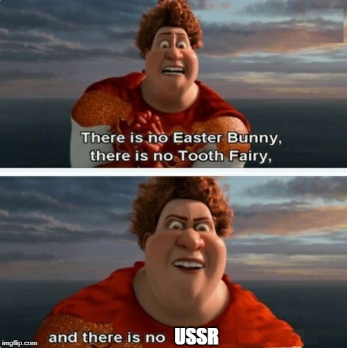 TIGHTEN MEGAMIND "THERE IS NO EASTER BUNNY" | USSR | image tagged in tighten megamind there is no easter bunny | made w/ Imgflip meme maker