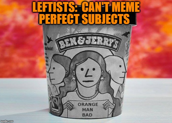 Political Cream | PERFECT SUBJECTS; LEFTISTS:  CAN'T MEME | image tagged in npc ice cream,dank memes,memes,political | made w/ Imgflip meme maker
