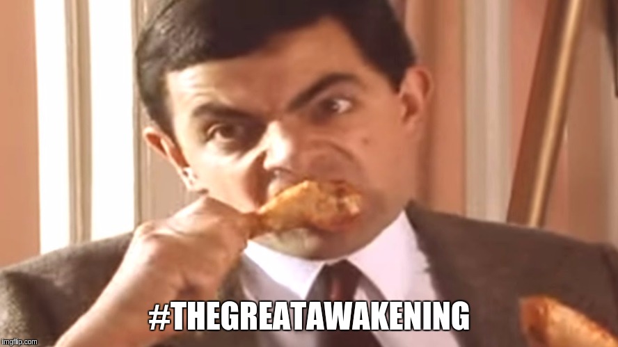 #TheGreatAwakening | #THEGREATAWAKENING | image tagged in thestorm wwg1wga mrbean | made w/ Imgflip meme maker